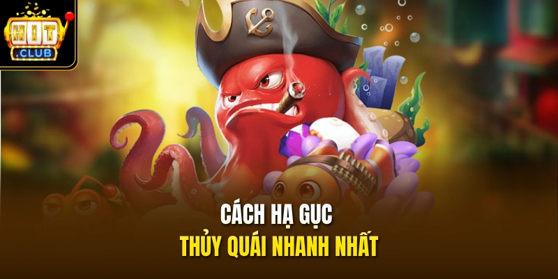 Cách hạ gục thủy quái nhanh nhất