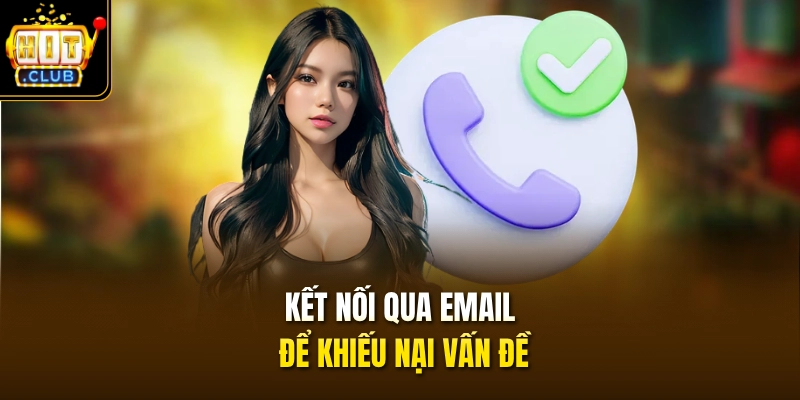 Kết nối qua email để khiếu nại vấn đề 