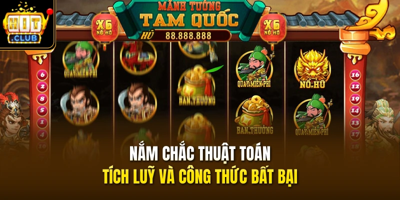 Nổ Hũ Tam Quốc Có Gì Mà Thu Hút 5TR Lượt Tham Gia Mỗi Ngày? 4 Nắm chắc thuật toán tích luỹ và công thức bất bại